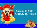 Soi cầu lô VIP KQXSDNG 15/1/2022