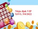 Nhận định VIP KQXSVL 5/8/2022