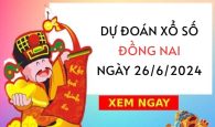 Dự đoán bạch thủ xổ số Đồng Nai ngày 26/6/2024 thứ 4 hôm nay