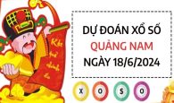 Dự đoán xổ số Quảng Nam ngày 18/6/2024 thứ 3 hôm nay