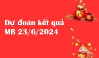 Dự đoán kết quả miền Bắc 23/6/2024