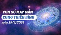 Con số may mắn của cung Thiên Bình ngày 19/9/2024 dễ hốt vàng