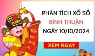 ​Phân tích xổ số Bình Thuận ngày 10/10/2024 chọn số đại cát thứ 5