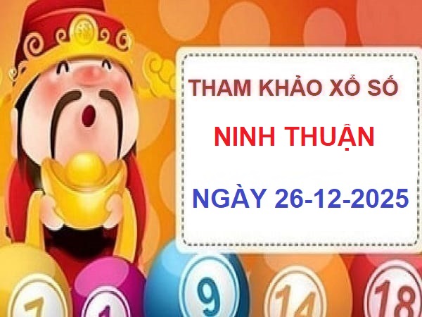 Dự đoán XS Ninh Thuận thứ 6 ngày 26/12/2025